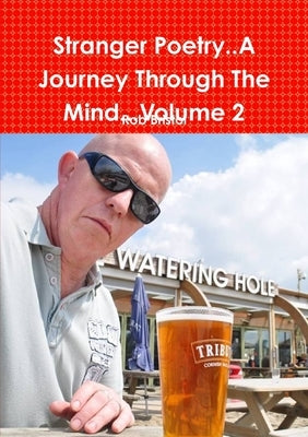 Stranger Poetry..A Journey Through The Mind...Volume 2 by Bristol, Rob