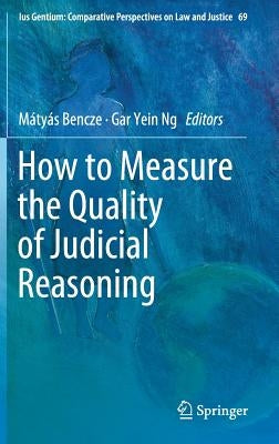 How to Measure the Quality of Judicial Reasoning by Bencze, Mátyás