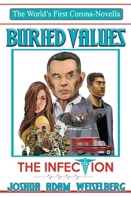 Buried Values: The Infection by Weiselberg, Joshua Adam