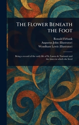 The Flower Beneath the Foot by Firbank, Ronald