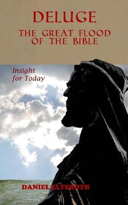 Deluge: The Great Flood of the Bible by Eltzroth, Daniel