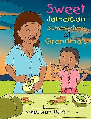 Sweet Jamaican Summertime At Grandma's by Brent-Harris, Angela