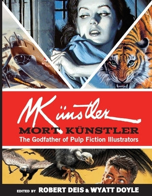 Mort Künstler: The Godfather of Pulp Fiction Illustrators by Künstler, Mort