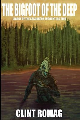 The Bigfoot of the Deep by Romag, Clint