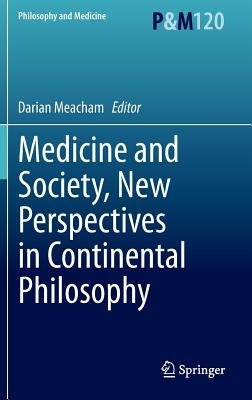 Medicine and Society, New Perspectives in Continental Philosophy by Meacham, Darian