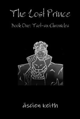 The Lost Prince Book One: Tset-su Chronicles by Keith, āscien