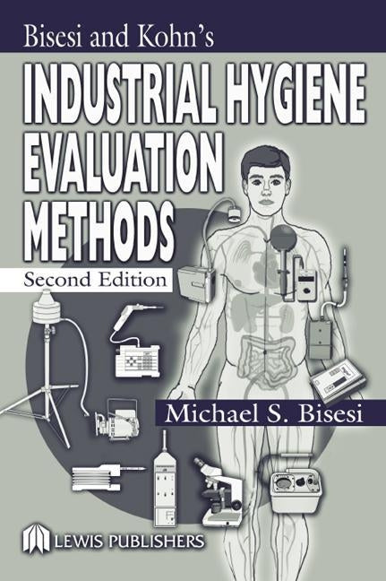 Bisesi and Kohn's Industrial Hygiene Evaluation Methods by Bisesi, Michael S.
