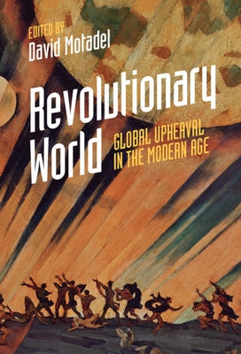 Revolutionary World by Motadel, David