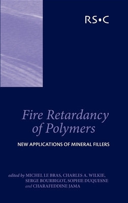 Fire Retardancy of Polymers: New Applications of Mineral Fillers by Le Bras, Michel