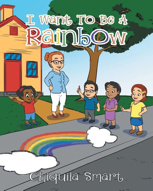 I Want To Be A Rainbow by Smart, Chiquila