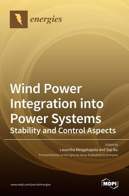 Wind Power Integration into Power Systems: Stability and Control Aspects by Meegahapola, Lasantha