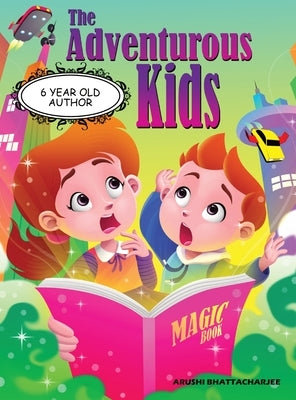 The Adventurous Kids: A Mission in the Magic Town by Bhattacharjee, Arushi