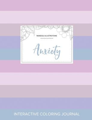 Adult Coloring Journal: Anxiety (Mandala Illustrations, Pastel Stripes) by Wegner, Courtney
