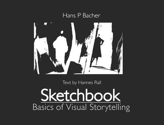 Sketchbook: Basics of Visual Storytelling by Bacher