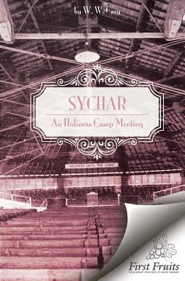 Sychar, An Holiness Camp Meeting by Cary, W. W.