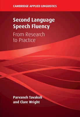 Second Language Speech Fluency: From Research to Practice by Tavakoli, Parvaneh