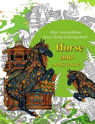 Horse and Architecture. Stress Relief Coloring Book: Adult Coloring by Goloveshkina, Olga