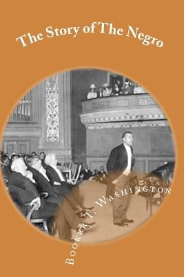The Story of The Negro: The Rise of the Race from Slavery Volume 1 by Mitchell, Joe Henry