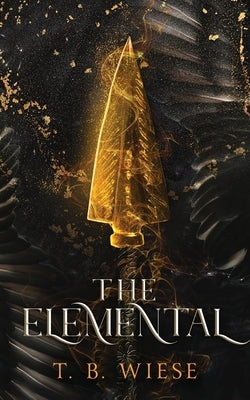 The Elemental by Wiese, T. B.