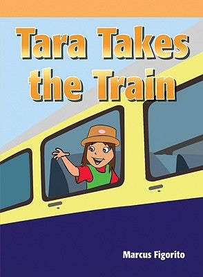 Tara Takes the Train by Figorito, Marcus