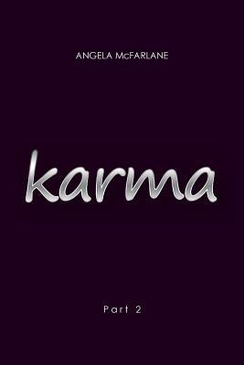 Karma: Part 2 by McFarlane, Angela