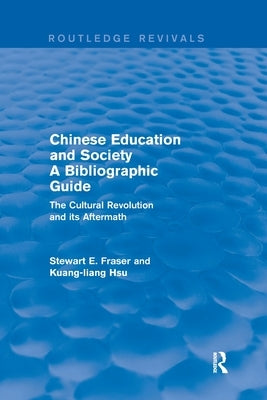 Chinese Education and Society a Bibliographic Guide: A Bibliographic Guide by Fraser, Stewart