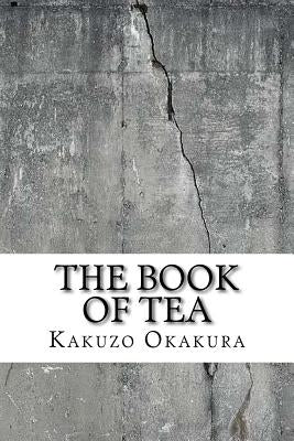 The Book of Tea by Okakura, Kakuzo