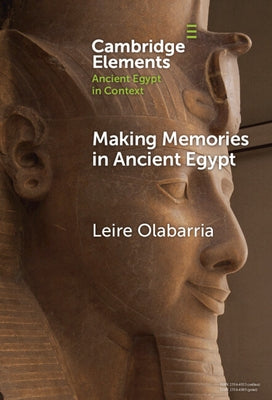 Making Memories in Ancient Egypt by Olabarria, Leire