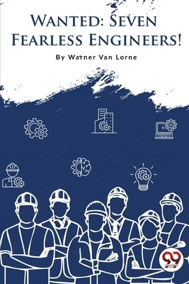 Wanted-7 Fearless Engineers! by Van Lorne, Warner