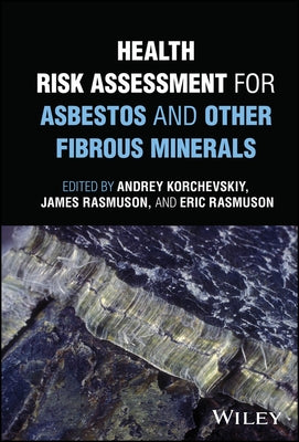 Health Risk Assessment for Asbestos and Other Fibrous Minerals by Korchevskiy, Andrey