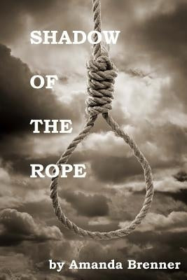 Shadow of the Rope by Brenner, Amanda