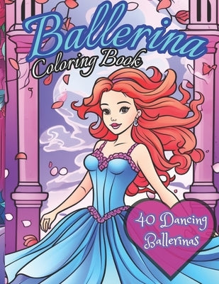 Ballerina Coloring Book: 40 Dancers to color: Activity book for kids ages 4-12 by Meppelink, Matt