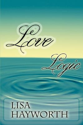 Love Logic by Hayworth, Lisa