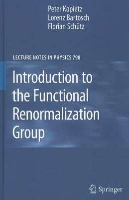 Introduction to the Functional Renormalization Group by Kopietz, Peter