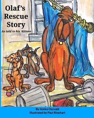 Olaf's Rescue Story: As told to his kittens by Oszvald, Ilonka