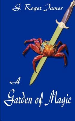 A Garden of Magic by James, G. Roger