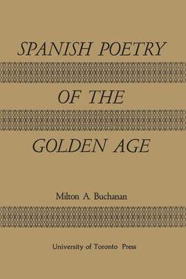 Spanish Poetry of the Golden Age by Buchanan, Milton Alexander