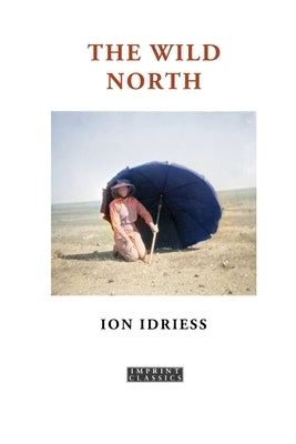 The Wild North by Idriess, Ion
