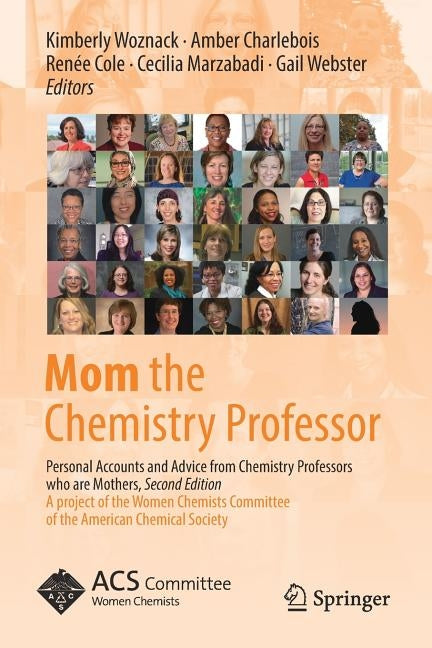 Mom the Chemistry Professor: Personal Accounts and Advice from Chemistry Professors Who Are Mothers by Woznack, Kimberly