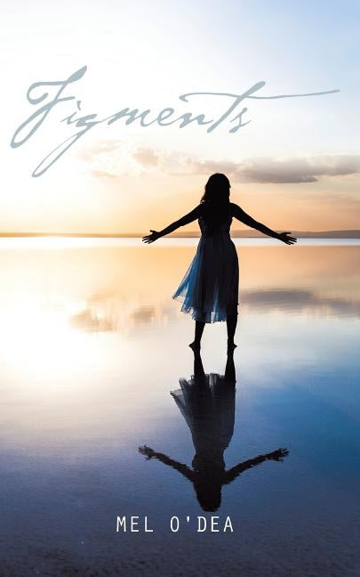 Figments by O'Dea, Mel