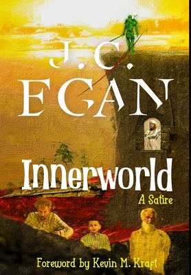 Innerworld: A Satire by Egan, J. C.