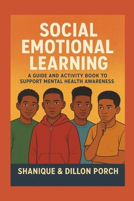 Emotional Intelligence for Young boys & teens: Supporting Mental Health Awareness by Porch, Dillon