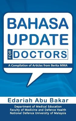 Bahasa Update for Doctors: A Compilation of Articles from Berita Mma by Abu Bakar, Edariah