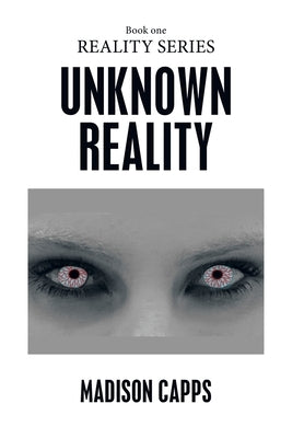 Unknown Reality: Book One by Capps, Madison
