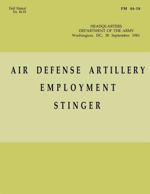 Air Defense Artillery Employment, Stinger (FM 44-18) by Army, Department Of the