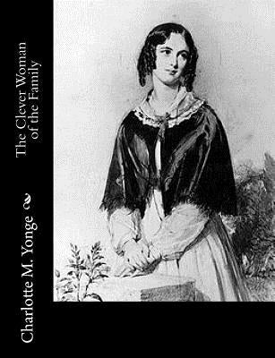 The Clever Woman of the Family by Yonge, Charlotte M.