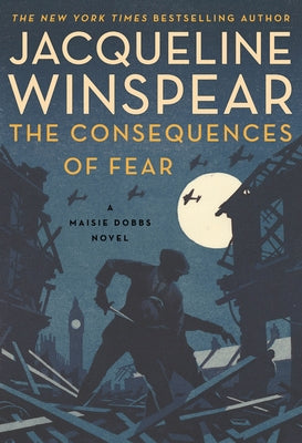 The Consequences of Fear: A Maisie Dobbs Novel by Winspear, Jacqueline