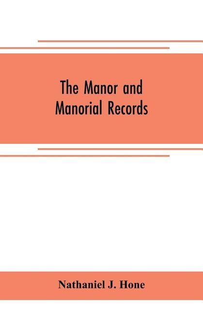 The manor and manorial records by J. Hone, Nathaniel
