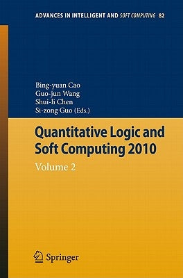 Quantitative Logic and Soft Computing: Vol 2 by Cao, Bing-Yuan