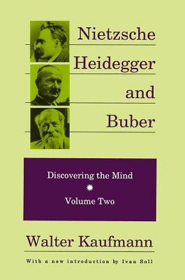 Nietzsche, Heidegger, and Buber by Kaufmann, Walter